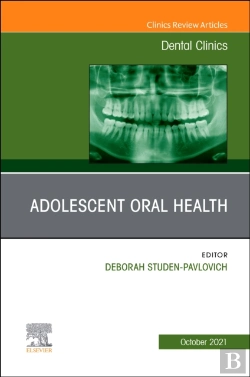 Bertrand.pt - Adolescent Oral Health, An Issue Of Dental Clinics Of North America