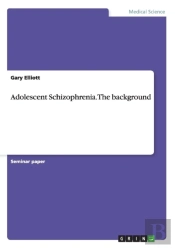 Adolescent Schizophrenia. The Background