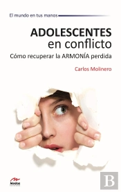 Adolescentes En Conflicto. Cómo Recuperar La Armonía Perdida