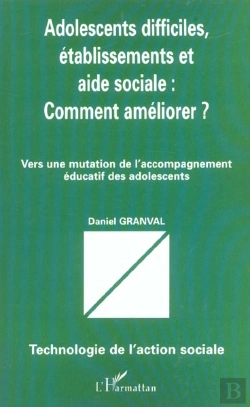 Bertrand.pt - Adolescents Difficiles Etablissements Et Aide Sociale ; Comment Ameliorer