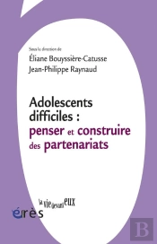Adolescents Difficiles ; Penser Et Construire Les Partenariats