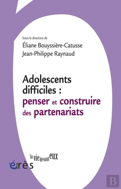 Bertrand.pt - Adolescents Difficiles ; Penser Et Construire Les Partenariats