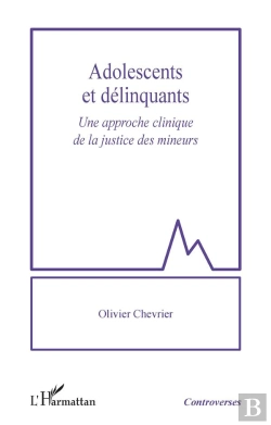 Bertrand.pt - Adolescents Et Delinquants - Une Approche Clinique De La Justice Des Mineurs