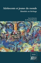 Adolescents Et Jeunes Du Monde ; Identités En Héritage