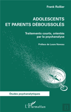 Bertrand.pt - Adolescents Et Parents Déboussolés : Traitements Courts, Orientés Par La Psychanalyse