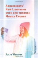 Adolescentsâ€™ New Literacies With And Through Mobile Phones