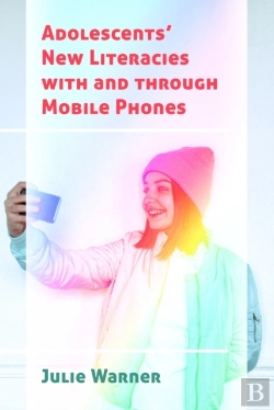 Bertrand.pt - Adolescentsâ€™ New Literacies With And Through Mobile Phones