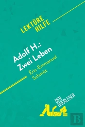 Adolf H Zwei Leben Von Eric Emmanuel Schmitt Lekt Rehilfe - Detaillierte Zusammenfassung P