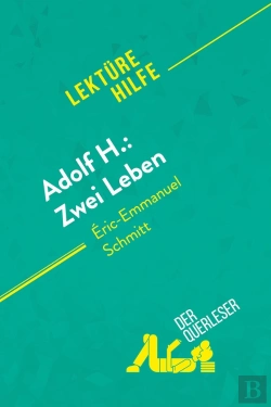 Bertrand.pt - Adolf H Zwei Leben Von Eric Emmanuel Schmitt Lekt Rehilfe - Detaillierte Zusammenfassung P