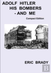 Adolf Hitler, His Bombers - And Me.  Com