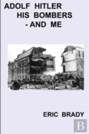 Adolf Hitler, His Bombers - And Me