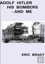 Adolf Hitler, His Bombers - And Me