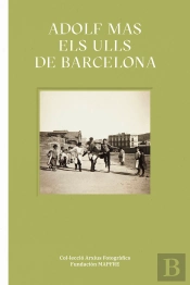 Adolf Mas. Els Ulls De Barcelona