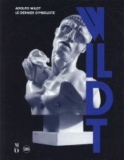 Adolfo Wildt ; Le Dernier Symboliste