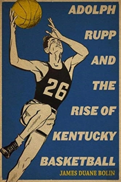 Bertrand.pt - Adolph Rupp And The Rise Of Kentucky Basketball