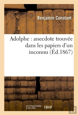 Bertrand.pt - Adolphe ; Anecdote Trouvée Dans Les Papiers D'Un Inconnu