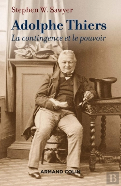 Bertrand.pt - Adolphe Thiers ; La Contingence Et Le Pouvoir