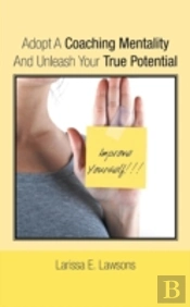 Adopt A Coaching Mentality And Unleash Your True Potential