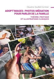 Adopt'Images : Photos-Médiation Pour Parler De La Famille ; Théorie, Pratique Et Illustrations Cliniques