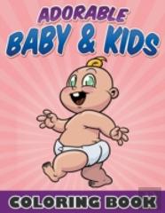Adorable Baby & Kids Coloring Book