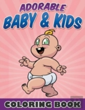 Adorable Baby & Kids Coloring Book