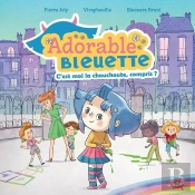 Adorable Bleuette Tome 1 : C'Est Moi La Chouchoute, Compris ?