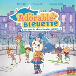 Bertrand.pt - Adorable Bleuette Tome 1 : C'Est Moi La Chouchoute, Compris ?