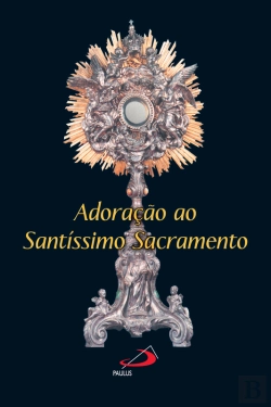 Bertrand.pt - Adoração Ao Santíssimo Sacramento