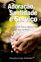Adoração, Santidade E Serviço