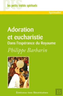 Bertrand.pt - Adoration Et Eucharistie : Dans L'Espérance Du Royaume