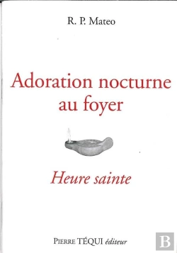 Bertrand.pt - Adoration Nocturne Au Foyer : Heure Sainte