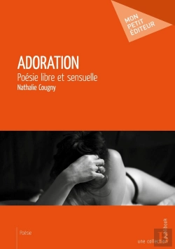 Bertrand.pt - Adoration ; Poésie Libre Et Sensuelle