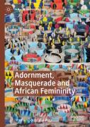 Adornment, Masquerade And African Femininity