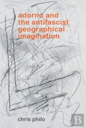 Adorno And The Antifascist Geographical Imagination