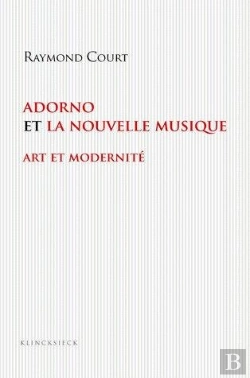 Bertrand.pt - Adorno Et La Nouvelle Musique : Art Et Modernité
