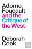 Adorno, Foucault And The Critique Of The West