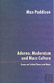 Adorno, Modernism And Mass Culture