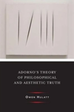 Bertrand.pt - Adorno'S Theory Of Philosophical And Aesthetic Truth