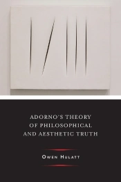 Adorno'S Theory Of Philosophical And Aesthetic Truth