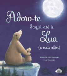 Adoro-te Daqui até à Lua (e Mais Além)