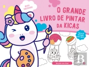 Adoro Unicórnios! - O Grande Livro de Pintar da Kicas