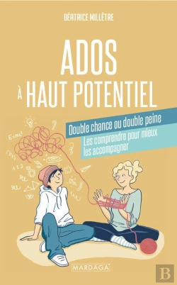 Bertrand.pt - Ados À Haut Potentiel, Double Chance Ou Double Peine : Les Comprendre Pour Mieux Les Accompagner