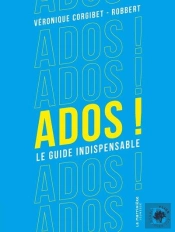 Ados ! Le Guide Indispensable