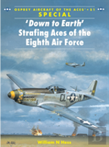 Â€˜Down To Earth' Strafing Aces Of The Eighth Air Force