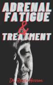 Adrenal Fatigue & Treatment