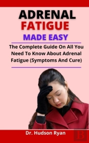 Adrenal Fatigue Made Easy