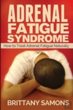 Bertrand.pt - Adrenal Fatigue Syndrome: How To Treat Adrenal Fatigue Naturally