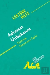 Adressat Unbekannt Von Kathrine Kressmann Taylor (Lektürehilfe) : Detaillierte Zusammenfassung, Personenanalyse Und Interpretation