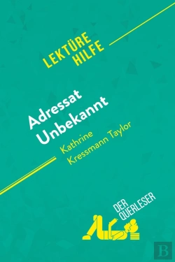 Bertrand.pt - Adressat Unbekannt Von Kathrine Kressmann Taylor (Lektürehilfe) : Detaillierte Zusammenfassung, Personenanalyse Und Interpretation