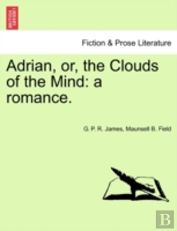 Bertrand.pt - Adrian, Or, The Clouds Of The Mind: A Ro